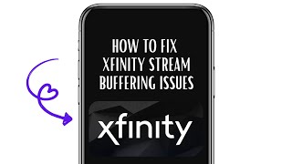 How To Fix Xfinity Stream Buffering Issues 2025 Ultimate Guide
