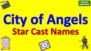 City of Angels Star Cast, Actor, Actress and Director Name