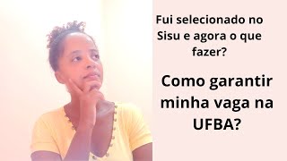 O QUE FAZER DEPOIS DO SISU? COMO GARANTIR MINHA VAGA NA UFBA?  CALOURO UFBA!