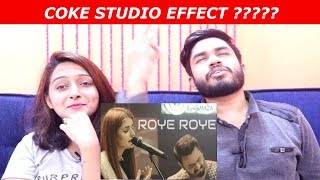 Indians Reacting to Coke Studio ROYE ROYE (Pakistan)