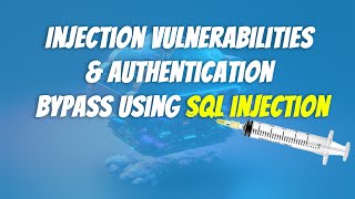 Injection vulnerabilities and authentication bypass using SQL injection | 2023