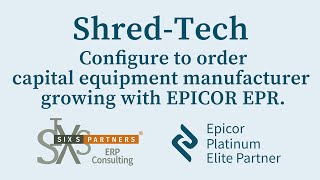 Configure to order capital equipment manufacturer growing with EPICOR ERP - Shred-Tech