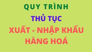 Quy trình thủ tục hải quan điện tử đối với hàng hóa xuất khẩu, nhập khẩu mới nhất