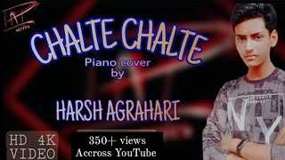 Chalte chalte | piano cover | Harsh Agrahari | Pay series