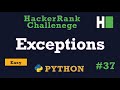 37. Python Exceptions: Hackerrank | Python Solution Explained