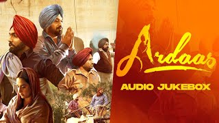 Ardaas (Audio Jukebox) | Ammy Virk | Mandy Takhar | Gurpreet Ghuggi | Latest Punjabi Movie 2020