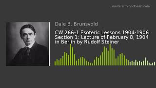 CW 266-1 Esoteric Lessons 1904-1906: Section 1: Lecture of February 8, 1904 in Berlin by Rudolf Stei