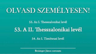 OLVASD SZEMÉLYESEN! 53. A II. Thesszalonika levél – A Biblia 66 könyve Reisinger Jánossal