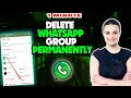 How to delete whatsapp group permanently (Quick & Easy)