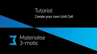 Tutorial: Design your own unit cell in Materialise 3-matic