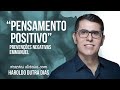 PENSAMENTO POSITIVO = Prevenção Negativa Emmanuel