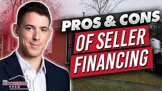 Pros and Cons of Seller Financing for Sellers