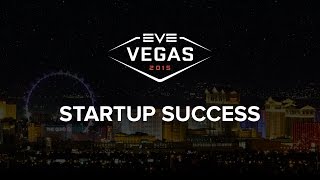 EVE Vegas 2015 - Startup Success