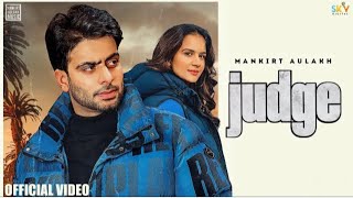 Judge : Mankirt Aulakh (Official Video) New Punjabi Song Latest Punjabi Songs 2022 |