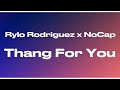 Rylo Rodriguez - Thang For You ft. NoCap (Lyrics)