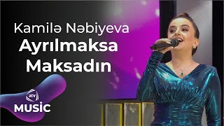 Kamilə Nəbiyeva - Ayrılmaksa maksadın