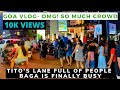 Tito's Lane Goa | Saturday Night | Full Of People | Night Clubs | Night Life Goa | Goa Vlog |