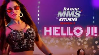Hello Ji! - Ragini MMS Returns Season 2 | Sunny Leone | Kanika Kapoor | Meet Bros, Kumaar