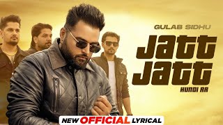 Jatt Jatt Hundi Aa (Lyrical) | Gulab Sidhu | Latest Punjabi Song 2024 | New Punjabi Song 2024