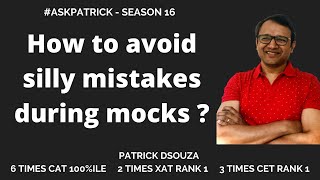 How to avoid silly mistakes during mocks?  | AskPatrick | Patrick Dsouza | 6 times CAT 100%iler