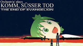 Orchestr/a/ Plays: Komm, süsser Tod (The End of Evangelion Insert)