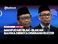 Mahfud MD Blak-blakan Ngaku Diserang Buzzer Usai Gantikan Johnny G Plate