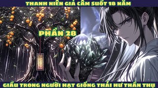 [Phần 28] Thanh Niên Giả Câm 18 Năm Có Được Vô Cực Linh Căn Thần Cấp l Review Truyện Tranh