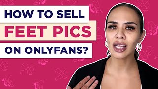 How to Sell Feet Pics On OnlyFans