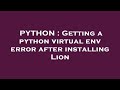 PYTHON : Getting a python virtual env error after installing Lion