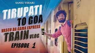 Tirupati to Goa by train||Vasco Da Gama Express|episode -1|#goa#travel#traveling#viral#vlog#trending