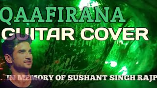 QAAFIRANA GUITAR COVER| A TRIBUTE TO SUSHANT SINGH RAJPUT