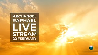 Channels, being met by Raphael, life changes, time of correction – Archangel Raphael Live 22/02