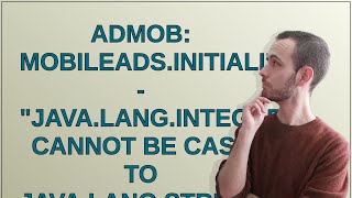 AdMob: MobileAds.initialize() - "java.lang.Integer cannot be cast to java.lang.String" for some d...
