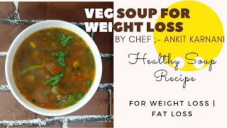 Fat Loss Soup | Healthy Veg Soup | Veg Soup | वसा हानि सूप | स्वस्थ शाकाहारी सूप | शाकाहारी सूप