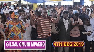 GILGAL OMUNI MPAEBO  ON  4TH/ 12/ 2019 BY EVANGELIST AKWASI AWUAH