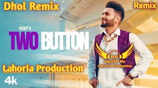 Two Button (Dhol Remix) Vicky Ft. Rai Jagdish By Lahoria Production New Punjabi Song Dhol Remix 2023
