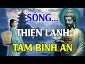 Sống Thiện Lành Để Đạt Tâm Bình An - Sự An Lạc Và Bình Yên Trong Tâm Hồn l Lời Phật Dạy