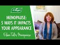 5 ways menopause impacts your appearance