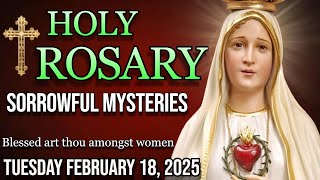 The Holy Rosar Today Tuesday February 18 Sorrowful Mysteries🌹Rosary to the Virgin Mary