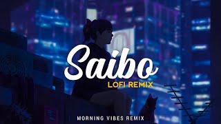 Saibo [Lofi Remix] - Shreya Ghoshal, Tochi Raina | Shor In The City | Morning Vibes