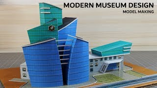 ARCHITECTURE MUSEUM DESIGN MODEL | Model making process