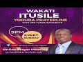 YORUBA PRAYERLINE || CCDM GLOBAL || WAKATI ITUSILE || VEN TUNDE BAMIGBOYE || 22.09.24