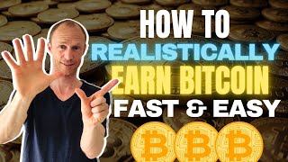 How to REALISTICALLY Earn Bitcoin Fast and Easy (7 Legit Methods)