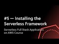 #5 - Installing The Serverless Framework