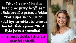 Tchyně po mně hodila krabici od pizzy, když jsem přišla pozdě z práce, a řekla: