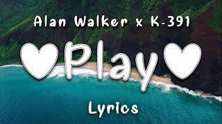Alan Walker, K-391 ‒ Play (Lyrics) ft. Tungevaag, Mangoo