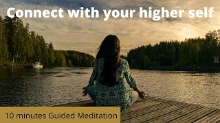 Short guided meditation to connect with your higher self