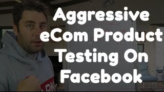 How I Test A lot Of Products On Facebook Aggressively. (Fast Testing)