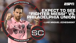 Expect to see 'fighter Messi' vs. Philadelphia Union in Leagues Cup semifinals | SportsCenter