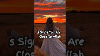 5 Signs You Are Close to Allah #allah #islam